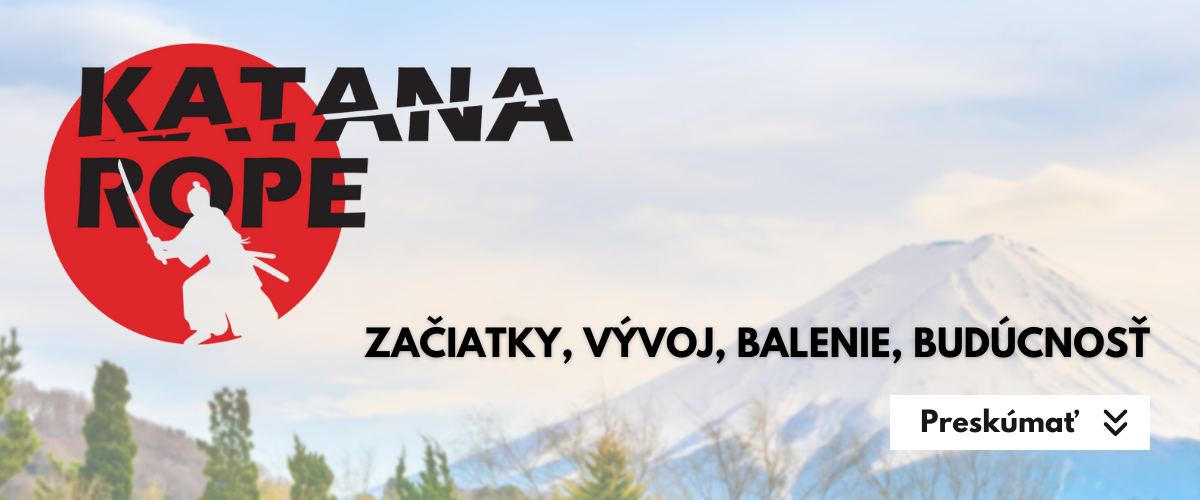 KATANA ROPE - začiatky, vývoj, balenie, buducnost